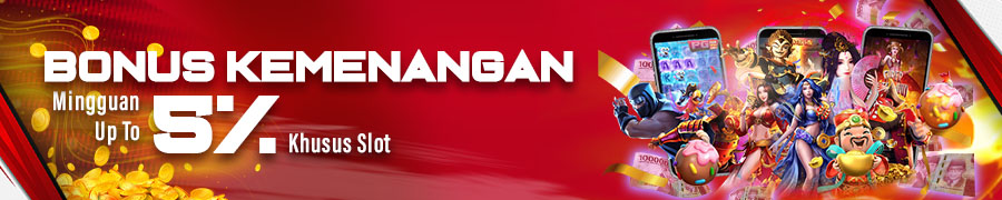 BONUS KEMENANGAN MINGGUAN UP TO 5% (KHUSUS SLOT)